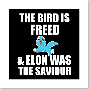 funny the bird is freed and elon was the saviour Posters and Art